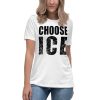 CHOOSE ICE  Women's Relaxed T-Shirt