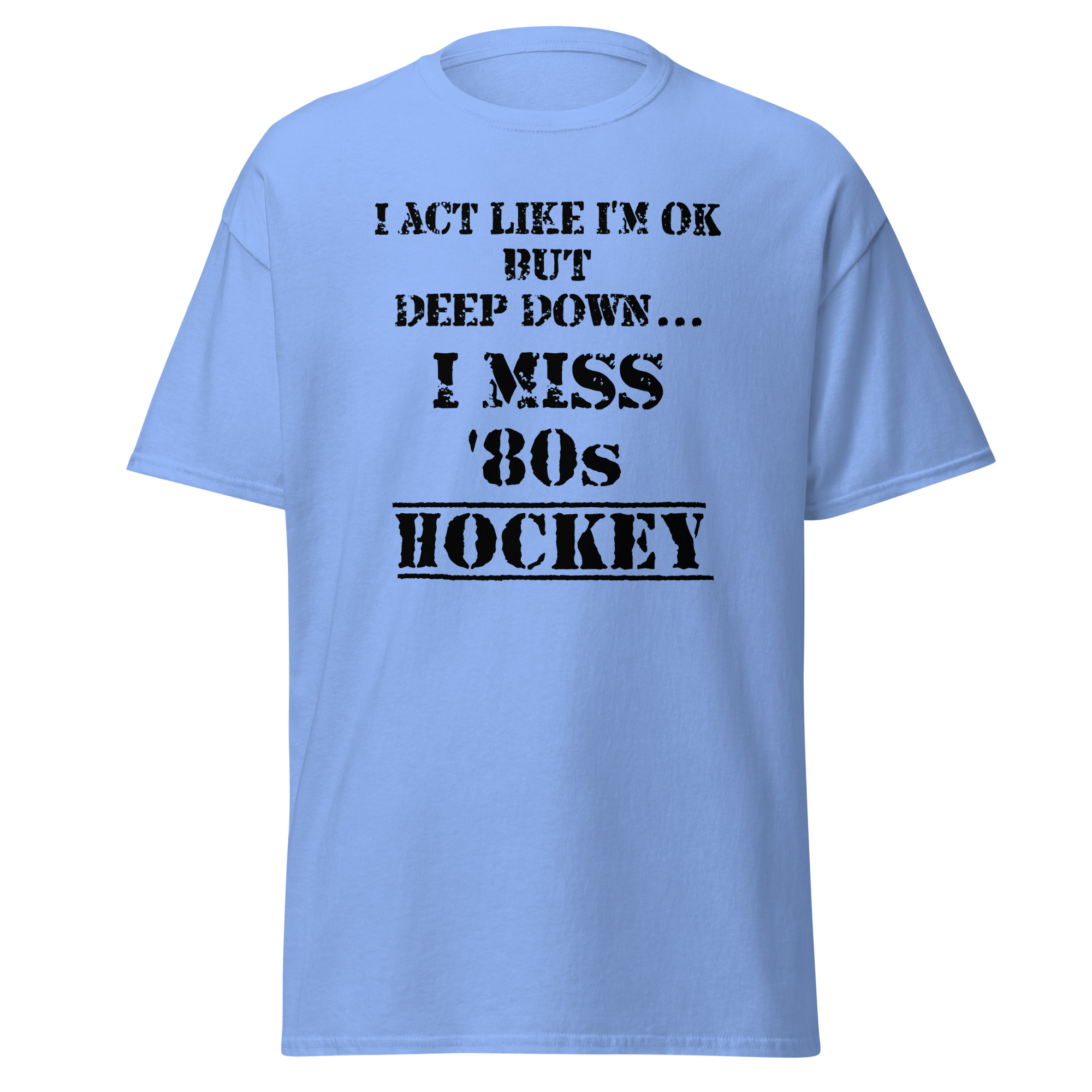 I Act Like I'm OK But Deep Down...I Miss 80s Hockey Unisex classic tee - Image 9