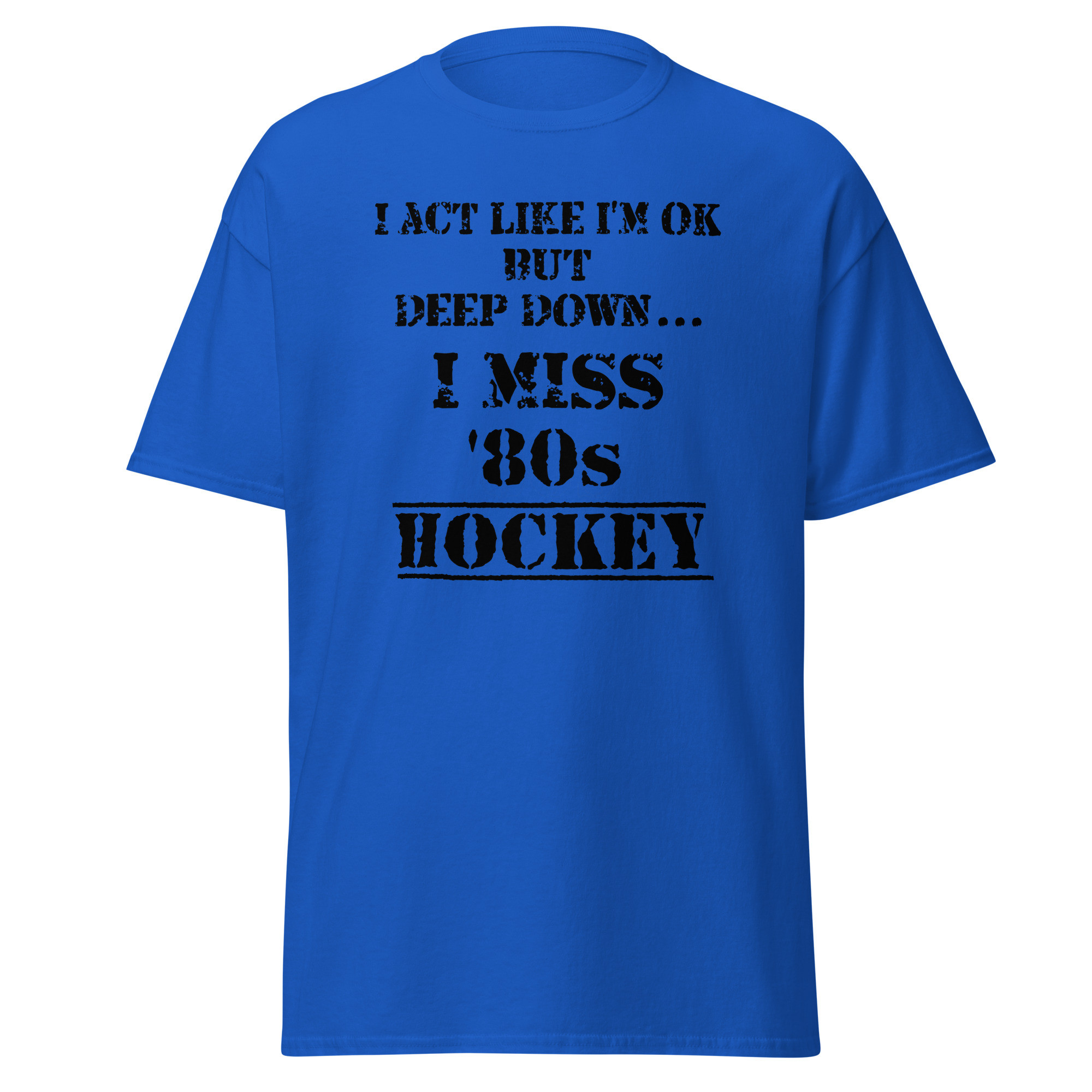 I Act Like I'm OK But Deep Down...I Miss 80s Hockey Unisex classic tee - Image 4
